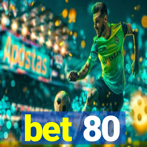 bet 80